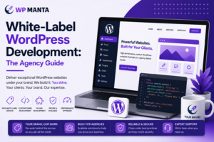 White-Label WordPress Development The Agency Guide